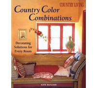 Country Color Combinations: Decorating Solutions for Every Room (Country Living)