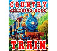 COUNTRY COLORING BOOK - TRAIN: COUNTRYSIDE RAILROADS SCENERY | RURAL LANDSCAPE | BOLD & EASY LARGE PRINT FOR YOUNG ADULTS AND KIDS: 4 (COUNTRY-THEMED TO COLOR)