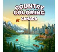 Country Coloring: Canada in Bold and Easy Illustrations Featuring National Landmarks, Iconic Cities, and Scenic Landscapes for Relaxation