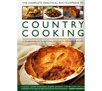 Country Cooking, The Complete Practical Encyclopedia of : A celebration of traditional food, with 170 timeless recipes