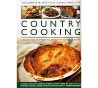 Country Cooking, The Complete Practical Encyclopedia of: A celebration of traditional food, with 170 timeless recipes