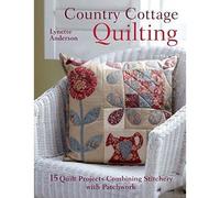 Country Cottage Quilting - 15 Quilt Projects Combining Stitchery And Patchwork