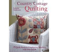 Country Cottage Quilting : Over 20 Quirky Quilt Projects Combining Stitchery with Patchwork