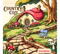 Country Cozy Coloring Book: 40 Bold and Easy Designs Featuring the Warmth and Charm of a Storybook Rural House (Eva Quinn Studio)