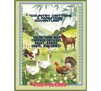 Country Critters: A Farmyard Adventure: Color Your Way Through Chickens, Ducks, Ponies, Goats, and Cows!