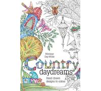 Country Daydreams: Hand drawn designs to colour in