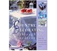 Country Decorating through the Seasons: Over 130 Step-by-Step Projects and Inspirational Ideas