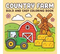 Country Farm Bold and Easy Coloring Book: Cute Large Print Designs with Thick Lines for Easy, Stress-Free Coloring (Bold & Easy Coloring)