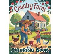 Country Farm Coloring Book: Charming Barnyard Scenes with Animals, Crops, and Rustic Life for Creative Play and Relaxation
