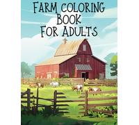 Country Farm: Coloring Book for Adults with Beautiful Farmhouse, Charming Farmyard, Serene Landscape, and More