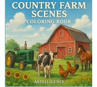 Country Farm Scenes: Relaxing Farmhouse and Countryside Coloring Book: 50+ Cozy Country Life Pages Featuring Barns, Gardens, and Peaceful Farm Views