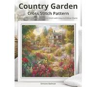 Country Garden Cross Stitch Pattern: A Large Print Full Coverage Cross-Stitch with Easy-to-Follow Charts