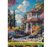 Country Gardens: Coloring Book for Adults with Country Gardens for Stress Relief and Relaxation