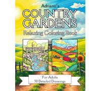 Country Gardens Relaxing Coloring Book For Adult: 50 Drawings of Beautiful Country Gardens and Landscapes. Detailed Images with Clear Lines, Suitable ... cover (Coloring Books for Adults and Teens)