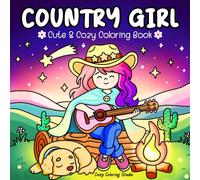 Country Girl: A Cute & Cozy Coloring Book for Adults & Teens Featuring Relaxing Nature and Adorable Farm Life Moments