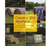 Country Girl Modern: 11 Modern Traditional Quilts from the Junction