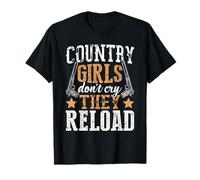 Country Girls Don't Cry They Reload Funny Country Women T-Shirt