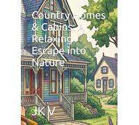 Country Homes & Cabins: A Relaxing Escape into Nature