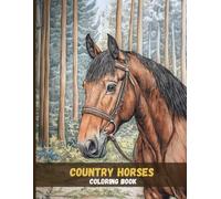 Country Horses: Realistic Farm and Field Horse Coloring Book for Adults