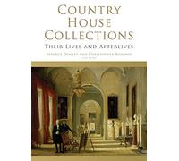 Country House Collections: Their Lives and Afterlives