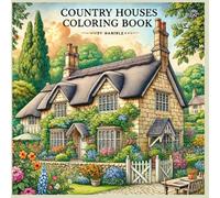 Country Houses: Coloring Book (Victorian Villas & Cozy Cottages: A Home Collection)