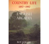 Country Life, 1897-1997: The English Arcadia