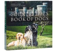 Country Life's Book of Dogs : From Countryside to Hearthside, At Home with Our Four-legged Friends Country Life's Book of DogsÂ