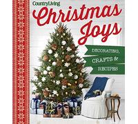 Country Living Christmas Joys: Decorating * Crafts * Recipes