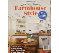 Country Living Magazine Issue - 7 The Ultimate Guide To Farmhouse Style