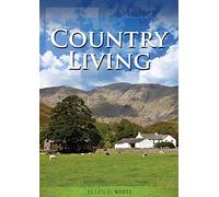 Country Living: (Studying God's Plan, how to prepare for Last Days Events, God's Judgements and quick understand of the benefits of living in Nature)