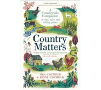 Country Matters: A Countryside Companion: 74 tips, tales and talking points (Main)