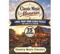 Country Music Classics: Large Print Word Search Puzzles for Adults & Seniors - 75 Nostalgic Puzzles Honoring Timeless Country Hits, with Bonus Trivia (Classic Music Memories)