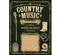 Country Music Word Search for Adults Large Print: 100 Classic Western Song Puzzles & Fun Facts Featuring Iconic Bands, Cowboys & Cowgirls of American Country - Brain Activity for Musicians and Fans