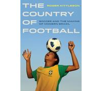 Country of Football: Soccer and the Making of Modern Brazil: 2 (Sport in World History)