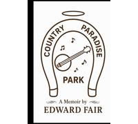 Country Paradise Park - memoirs by Edward Fair