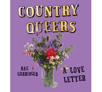 Country Queers : A Love Letter