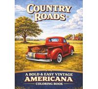 Country Roads: A Bold & Easy Vintage Americana Coloring Book: 40 Large Print Pages of Nostalgic Scenes, Country Life, and Wide Open Spaces