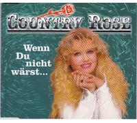 Country Rose - Wenn Du Nicht Wärst