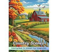 Country Scenes Coloring Book: Country Scenes Coloring Page, Charming Rural Landscapes for Relaxation and Creativity
