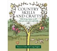 Country Skills and Crafts: How to use, barter or sell what you raise, grow and make