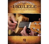 Country Songs for Ukulele: Strum, Sing, and Pick Along with 30 Country Classics!