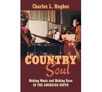 Country Soul: Making Music and Making Race in the American South