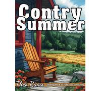 Country Summer Coloring Book: 52 Bold and Easy Detailed Designs of Charming Summer Countryside Scenes, Beautiful Rustic Landscapes, and Lovable Farm Animals