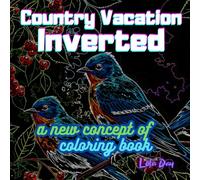 Country Vacation Inverted - A New Concept Coloring Book - Memories Realm: Reverse Coloring with Light Lines on Dark Pages | Unique, Trippy, Magical Designs for Adults and Teens