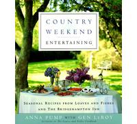 Country Weekend Entertaining: Seasonal Recipes from Loaves and Fishes and the Bridgehampton Inn