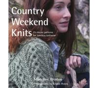 Country Weekend Knits: 25 Classic Patterns for Timeless Knitwear