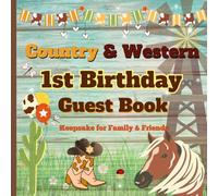 Country & Western 1st Birthday Guest Book: A Keepsake Memory Book for 1st Birthday Parties, Cowboy & Cowgirl Rodeos, or Rustic Western Events (Country & Western Celebration Keepsakes)
