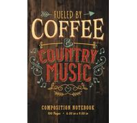 Country Western Style Composition Notebook: Fueled By Coffee & Country Music Journal for People Living That Country Lifestyle