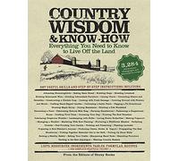 Country Wisdom & Know-How: Everything You Need to Know to Live Off the Land