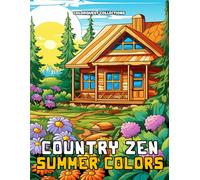 Country Zen: Summer Colors Coloring Book | Find Rural Peace in Every Page (Country Summer Landscape Coloring Books)